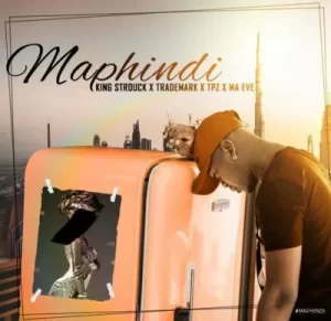 King Strouck, Trademark, DJ Tpz & Ma Eve Maphindi mp3