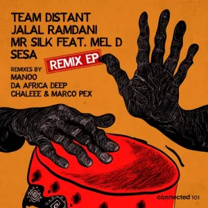 Team Distant, Jalal Ramdani & Mr Silk – Sesa (Da Africa Deep Remix) ft. Mel D