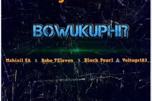 Tiga Maine – Bowukuphi? ft. Mshizil SA, Bobo 7Eleven, Black Pearl & Voltage183