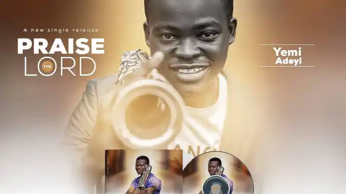 Yemi Adeyi – Praise The Lord