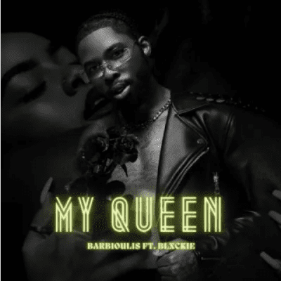 Barbioulis ft Blxckie – My Queen