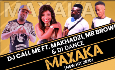 DJ Call Me ft Makhadzi_Mr Brown & DJ Dance – Maxaka (Original)