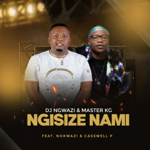 DJ Ngwazi & Master KG  Ngisize Nami MP3 