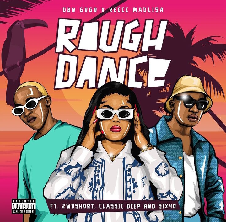 DBN Gogo – Rough Dance Ft. Reece Madlisa, 2woshort, Classic Deep & Six40
