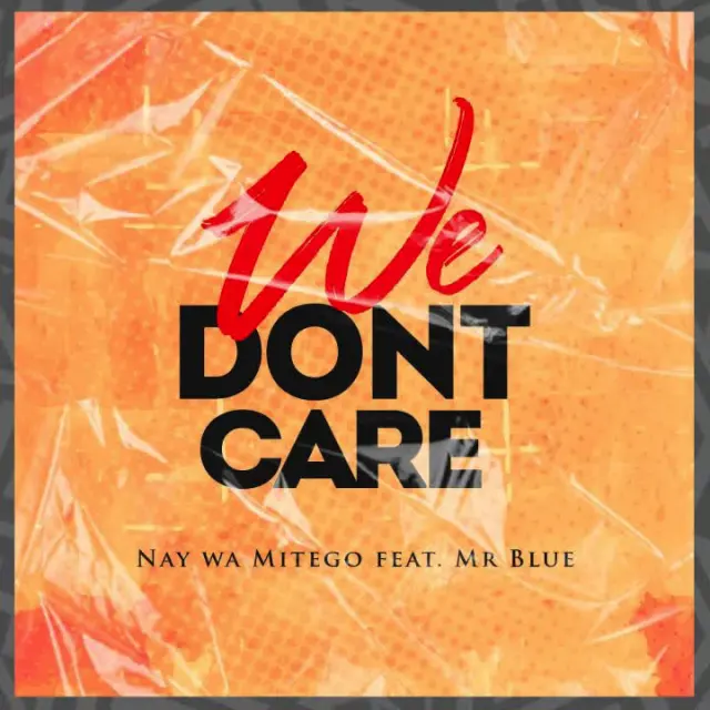 Nay Wa Mitego Ft. Mr Blue – We Don’t Care