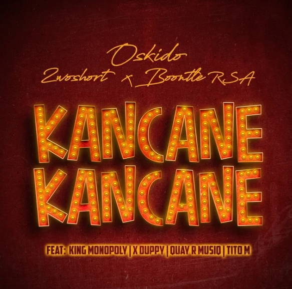 Oskido – Kancane Kancane (Feat. King Monopoly, Xduppy, QuayR Musiq, Titom)