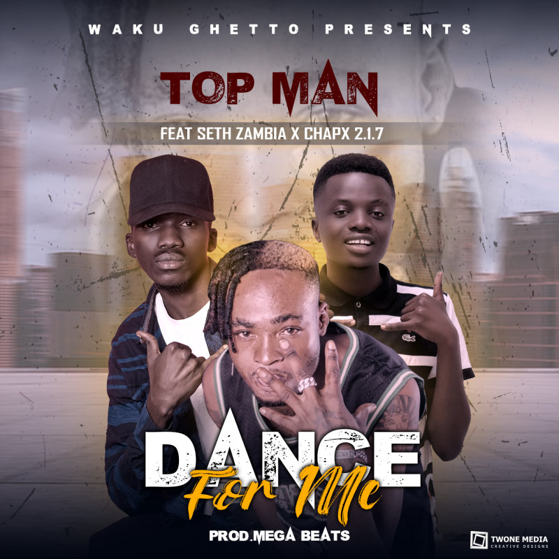 Top Man Ft. Seth Zm & Chap X – Dance for Me