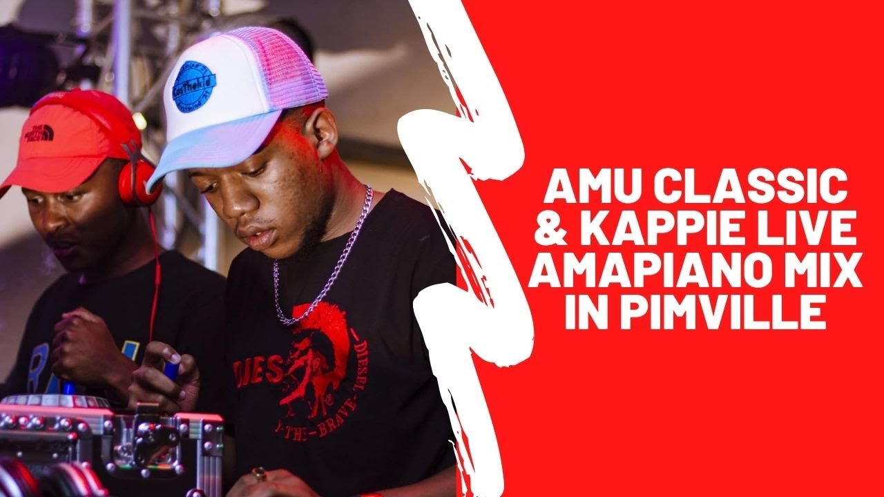 Amu Classic & Kappie – Pimville Amapiano Mix