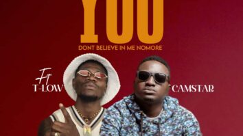 Camstar Ft. T-Low – You Don’t Believe In Me No More