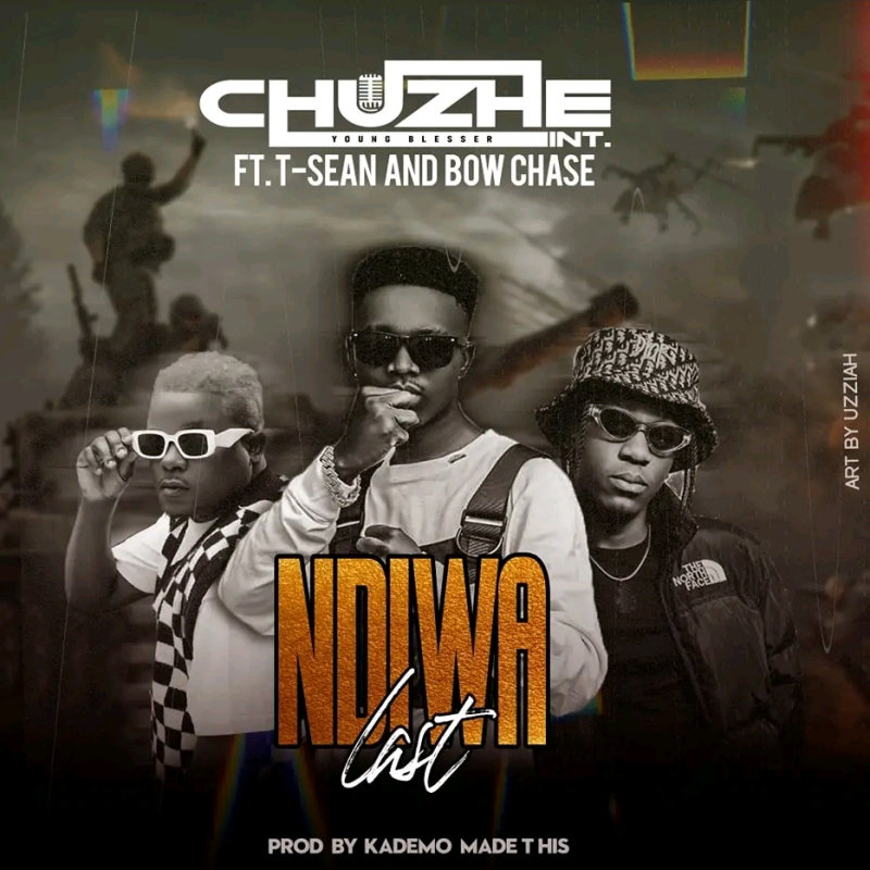 Chuzhe Int Ft. T-Sean & Bow Chase – Ndiwa Last