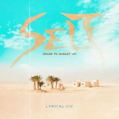 Lyrical Joe – Self (Road To August VI)
