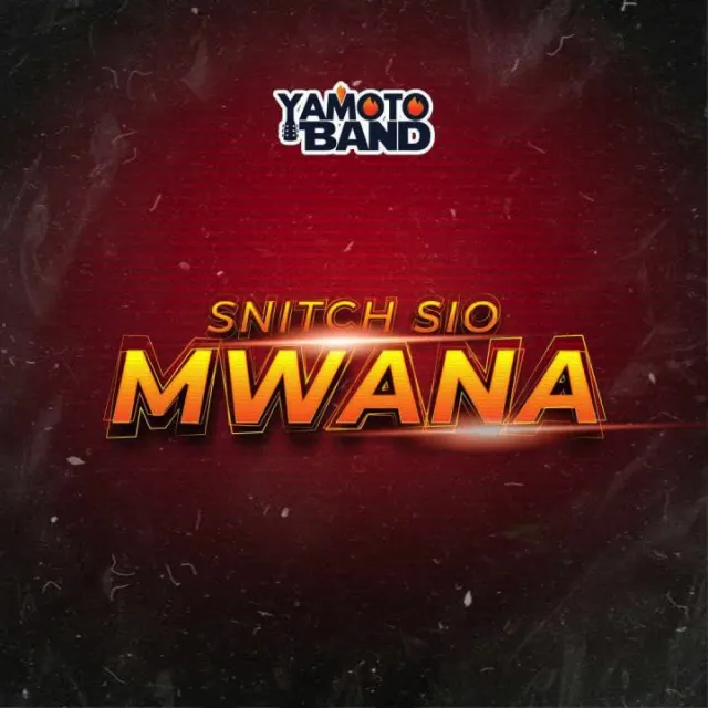 Yamoto Band – Snitch Sio Mwana